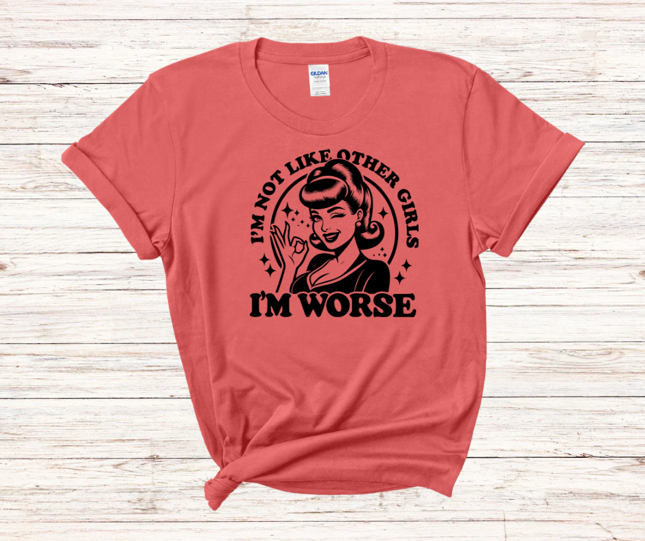 I’m Not Like Other Girls…I’m Worse