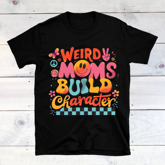 Weird Moms Build Character